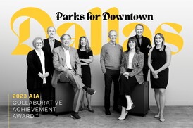 2023 Collaborative Achievement Award: Parks for Downtown Dallas