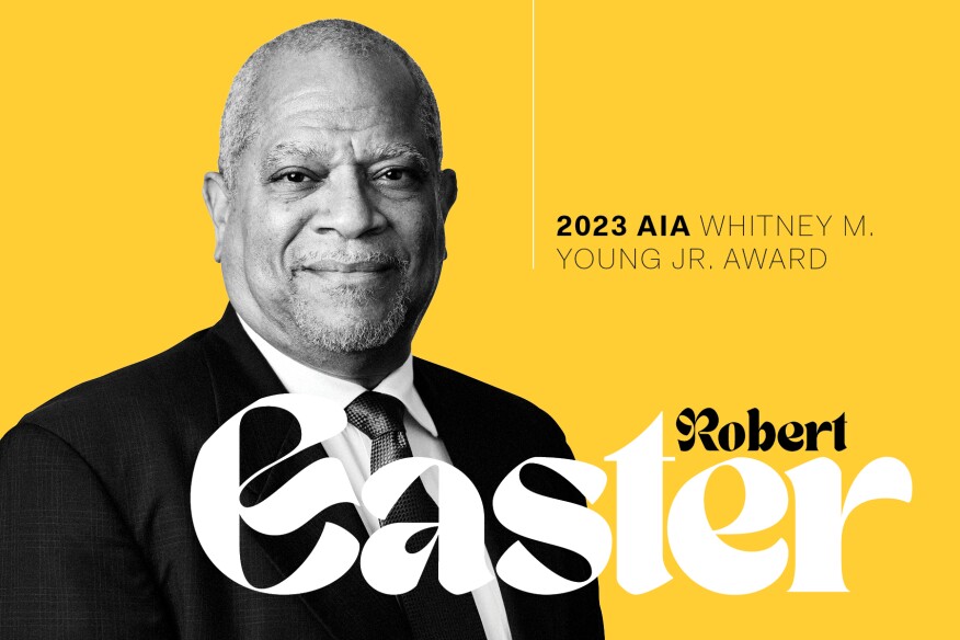 2023 Whitney M. Young Jr. Award: Robert Easter | Architect Magazine